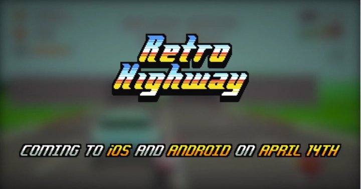 Retro Highway video game to be announced on April 14 for iOS / Android